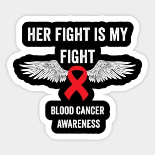 Her fight is my fight blood cancer awareness - blood cancer support Sticker